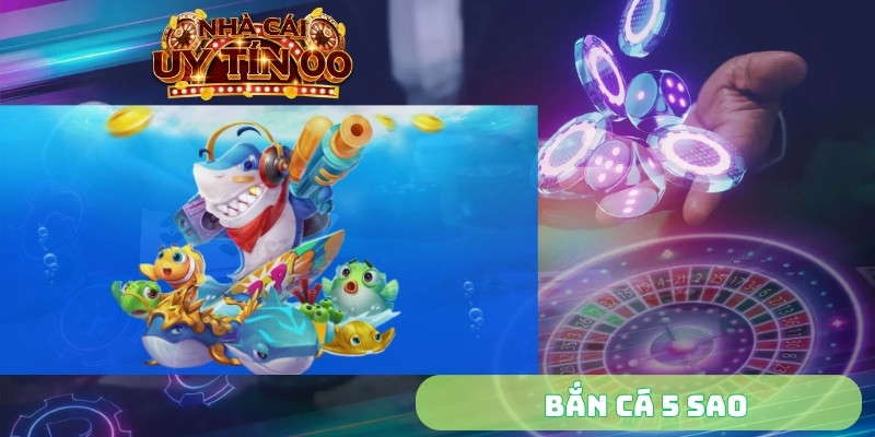 bắn cá 5 sao