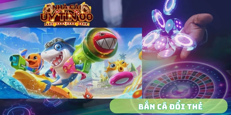 bắn cá đổi thẻ