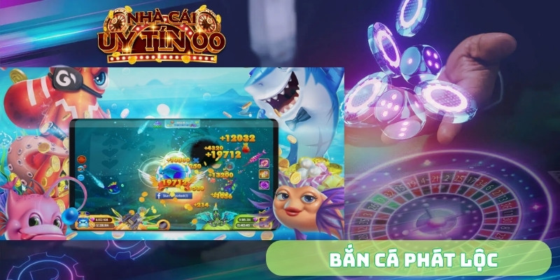 bắn cá phát lộc