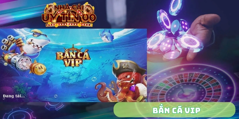 bắn cá vip