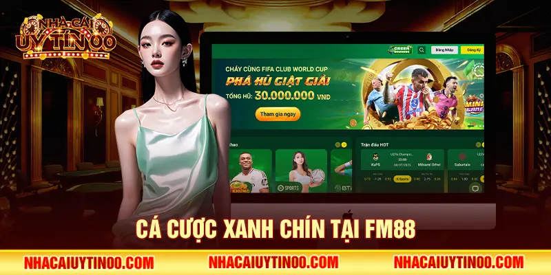 Cá cược xanh chín tại FM88