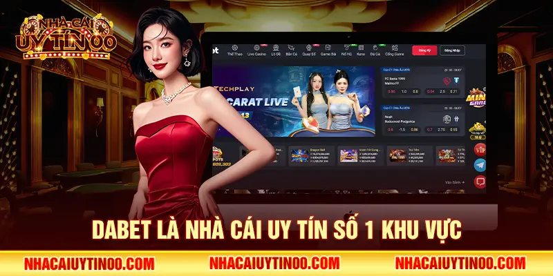 Dabet là nhà cái uy tín số 1 khu vực