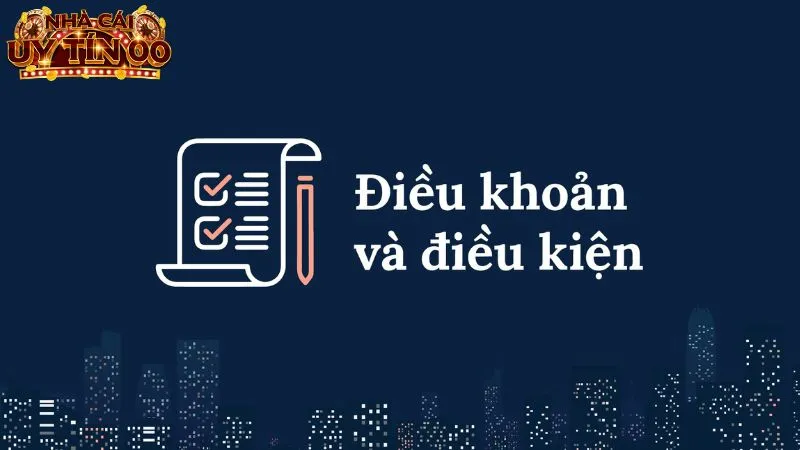 Người chơi cần hiểu rõ điều kiện sử dụng của Nhà Cái Uy Tín