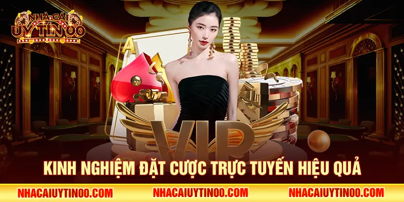 Kinh nghiệm đặt cược trực tuyến hiệu quả