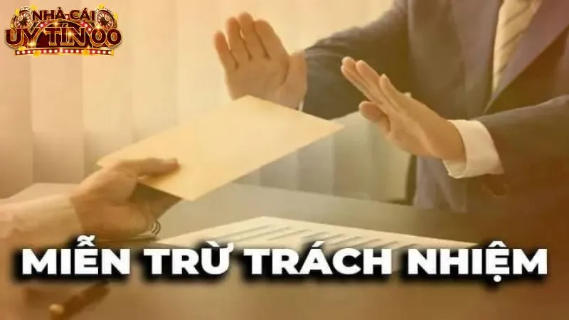 Chính sách miễn trách nhiệm được quy định rõ ràng