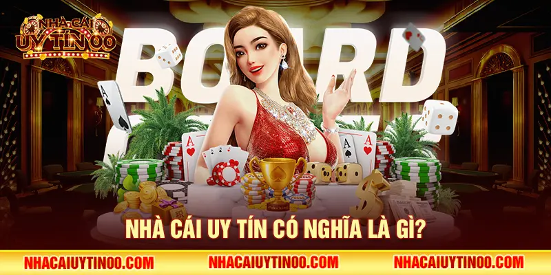 Nhà cái uy tín có nghĩa là gì?
